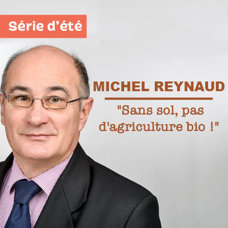 Sans sol, pas d'agriculture bio ! Interview de Michel Reynaud Sans sol, pas d'agriculture bio ! Interview de Michel Reynaud